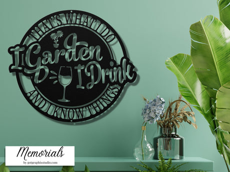 I Garden I Drink and I Know Things Garden Sign - Outdoor Metal Sign for Garden Decoration
